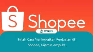cara meningkatkan penjualan di shopee