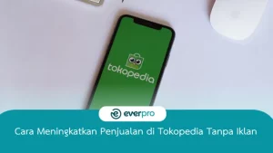 cara meningkatkan penjualan di tokopedia tanpa iklan