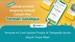cara upload produk di tokopedia secara massal