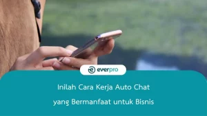 Inilah Cara Kerja Auto Chat yang Bermanfaat untuk Bisnis
