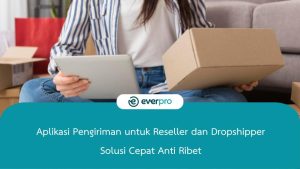 aplikasi pengiriman untuk reseller dan dropshipper