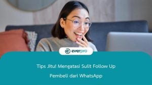 sulit follow up pembeli dari whatsapp