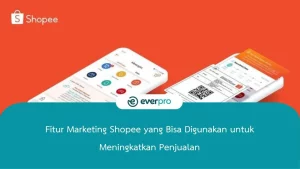 Fitur Marketing Shopee yang Bisa Digunakan untuk Meningkatkan Penjualan